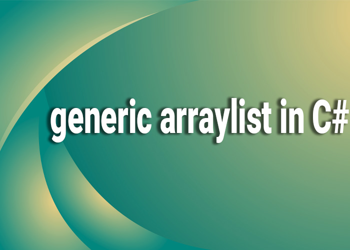 generic arraylist in c#